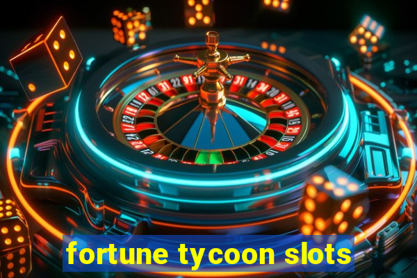 fortune tycoon slots